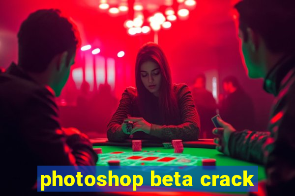 photoshop beta crack